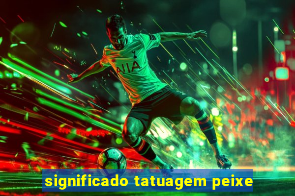 significado tatuagem peixe